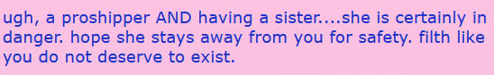 Guestbook message reading: "Ugh, being a proshipper AND having a sister....She is certainly in danger. Hope she stays away from you for safety. Filth like you do not deserve to exist".